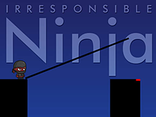 Irresponsible ninja